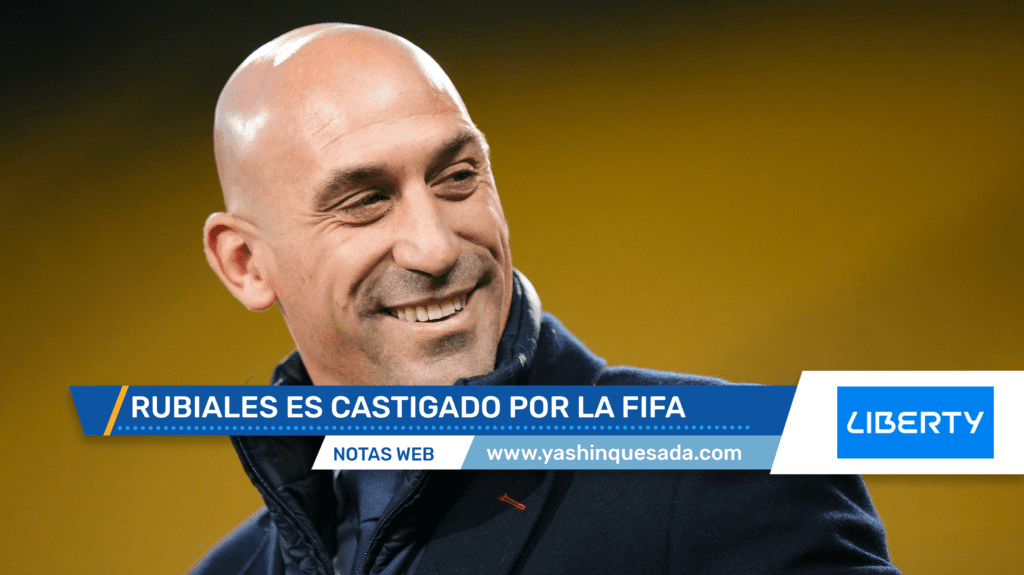 FIFA suspende durante tres años a Luis Rubiales Yashin Quesada