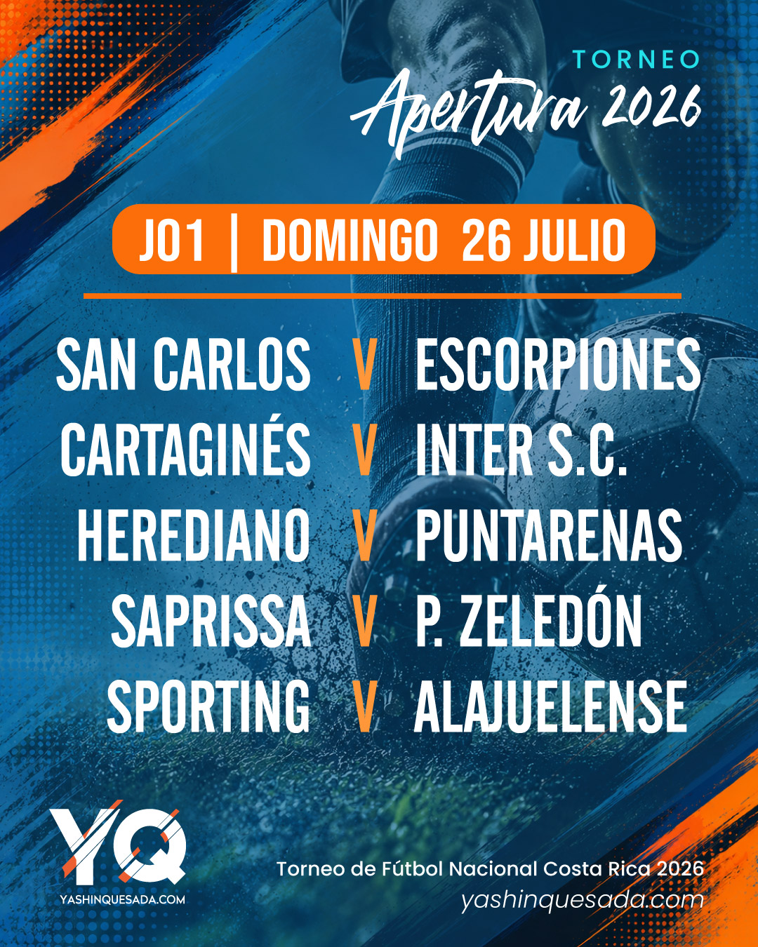 Promotional poster for Apertura 2026 fútbol tournament announcing J01 Domingo 26 Julio, with matchups: San Carlos vs Escorpiones, Cartaginés vs Inter S.C., Herediano vs Puntarenas, Saprissa vs P. Zeelandón, Sporting vs Alajuense; yashinquesada.com logo visible.