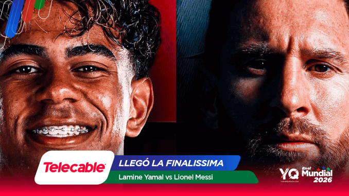 Split-screen close-up of two football players: a smiling young Lamine Yamal with braces on the left and a serious Lionel Messi on the right; banner below reads Telecable, LLEGÓ LA FINALISIMA, Lamine Yamal vs Lionel Messi, with World Cup 2026 branding.